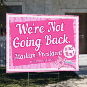 We&#39;re Not Going Back Yard Sign, Madam President Yard Sign, Kamala Harris (and Tim!) 2024 Yard Sign, Kamala Walz Yard Sign, Harris Yard Sign