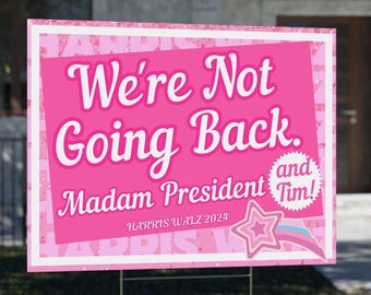 We're Not Going Back Yard Sign, Madam President Yard Sign, Kamala Harris (and Tim!) 2024 Yard Sign, Kamala Walz Yard Sign, Harris Yard Sign