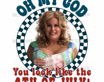 Oh My God You Look Like The 4th Of July PNG, Movie Meme Png, Funny 4th July Hot Dog Lover Png, July 4th Trending Png, Sublimation Design