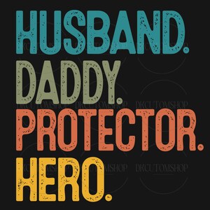 Husband Daddy Protector Hero SVG PNG, Happy Fathers Day Svg, Dad Svg, Father&#39;s Day Svg, Funny Dad Design, Best Dad Ever, Digital Download
