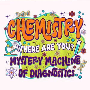 Op de afbeelding: Een kleurrijk grafisch ontwerp met de tekst "Chemistry Where Are You? Mystery Machine of Diagnostics". Het ontwerp bevat een microscoop, reageerbuizen, atomen en DNA-strengen.