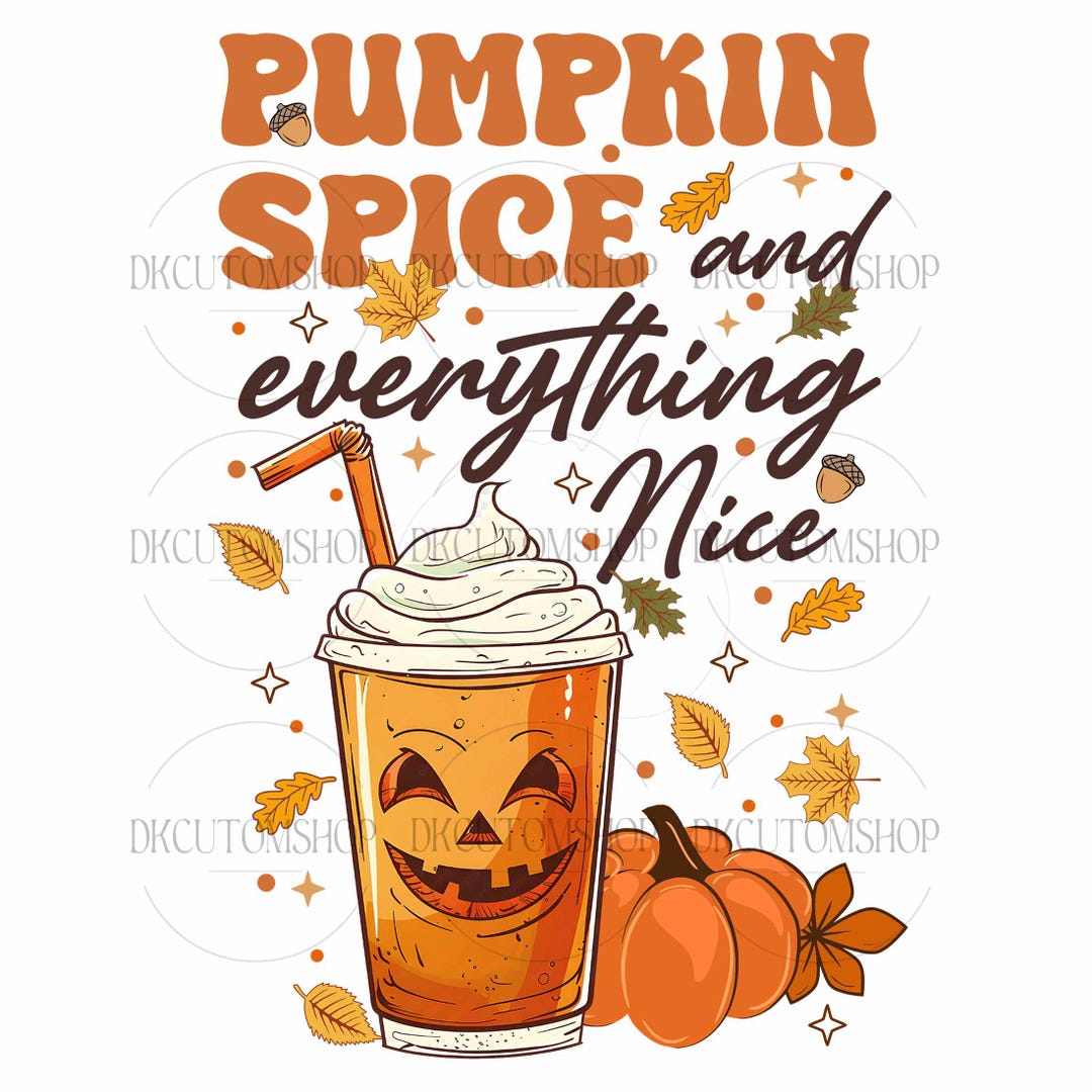 Pumpkin Spice and Everything Nice PNG, Autumn Coffee Png, Fall ...