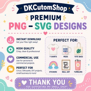 Op de afbeelding: Een digitale grafische advertentie voor DKCutomShop met de tekst PREMIUM PNG - SVG DESIGNS. De lay-out bevat iconen voor directe download, hoge kwaliteit en commercieel gebruik, naast afbeeldingen van een t-shirt, mok, tas, sticker, wandkunst en beker.