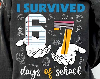 School Six Seven Png, 67 Png, I Survived Six Seven Days Of School Png, 67 Png for Teachers Png, 67 Students Png, Teacher Humor Png