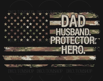Dad Husband Protector Hero Png, Flag Camo Dad Png, Camouflage Hunting Png, Best Dad Ever Png, Army Dad Png, Father's Day Png