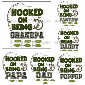 May include: A collection of fishing-themed designs with the text "Hooked on Being Grandpa", "Hooked on Being Pawpaw", "Hooked on Being Daddy", "Hooked on Being Papa", "Hooked on Being Dad", and "Hooked on Being Poppop". Each design includes a fishing rod, fish, and lures.