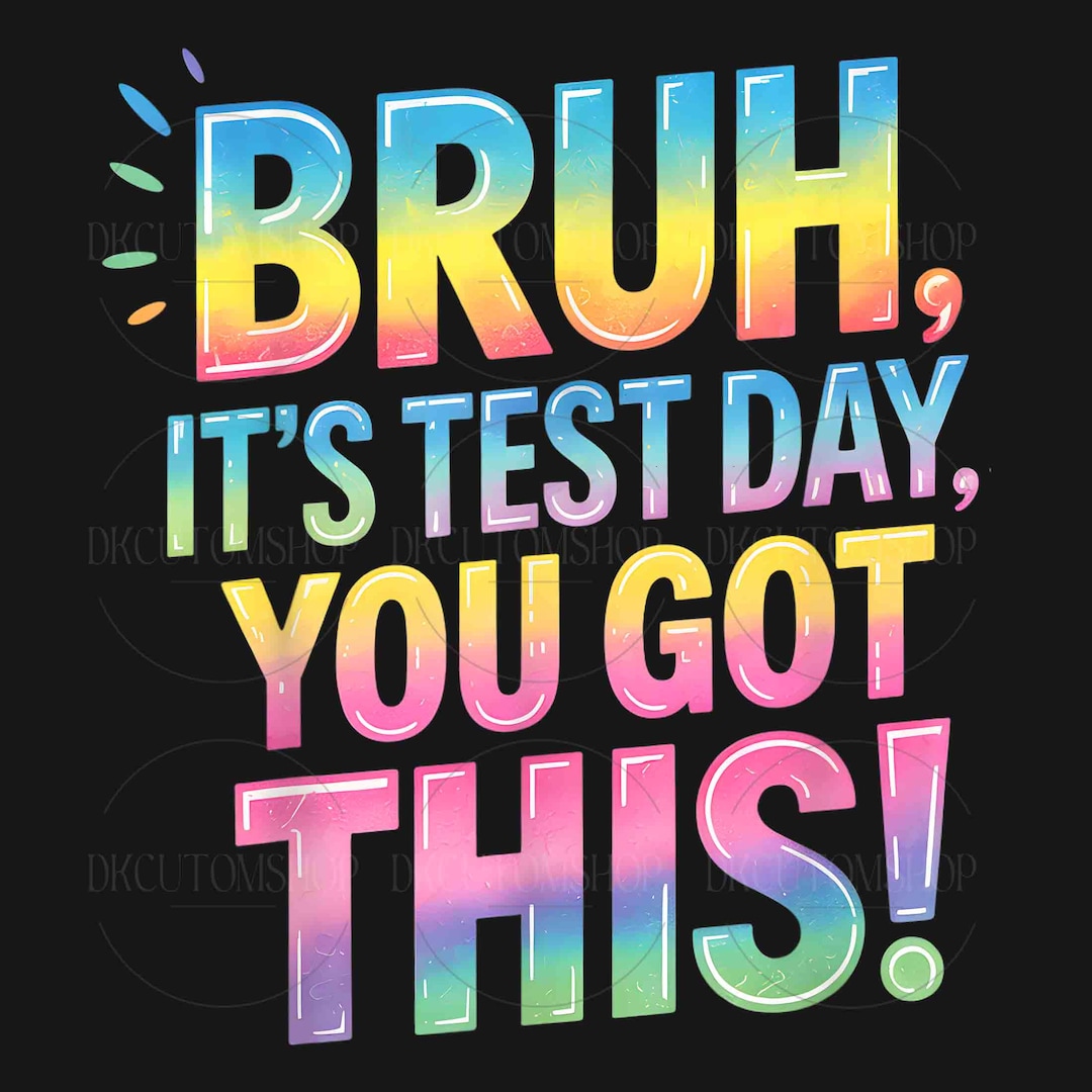 Bruh Its Test Day Svg Png, Test Day Svg, Testing Quotes Svg, Rock the ...
