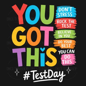 May include: A colorful graphic design with the text "You Got This #TestDay" and motivational messages like "Don't Stress", "Rock the Test", "Believe in You", "Do Your Best", and "You Can Do This".