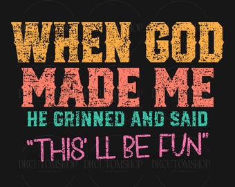 Retro Cuando Dios me creó, sonrió y dijo: "Esto será divertido". Png, Cita divertida e inspiradora. Png, Mamá cristiana. Png, Cristiano divertido.