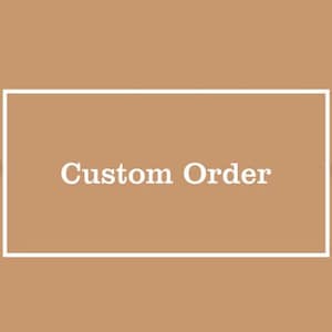 May include: A white rectangle with a brown background and the text "Custom Order" in white.