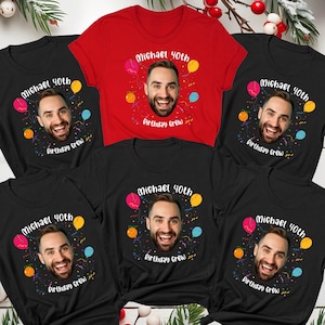 Custom Face Birthday Shirt, Father&#39;s Day Gift Shirt, Custom Birthday Party Shirt, Custom Face Shirts, Custom Party Shirt, Custom Designs