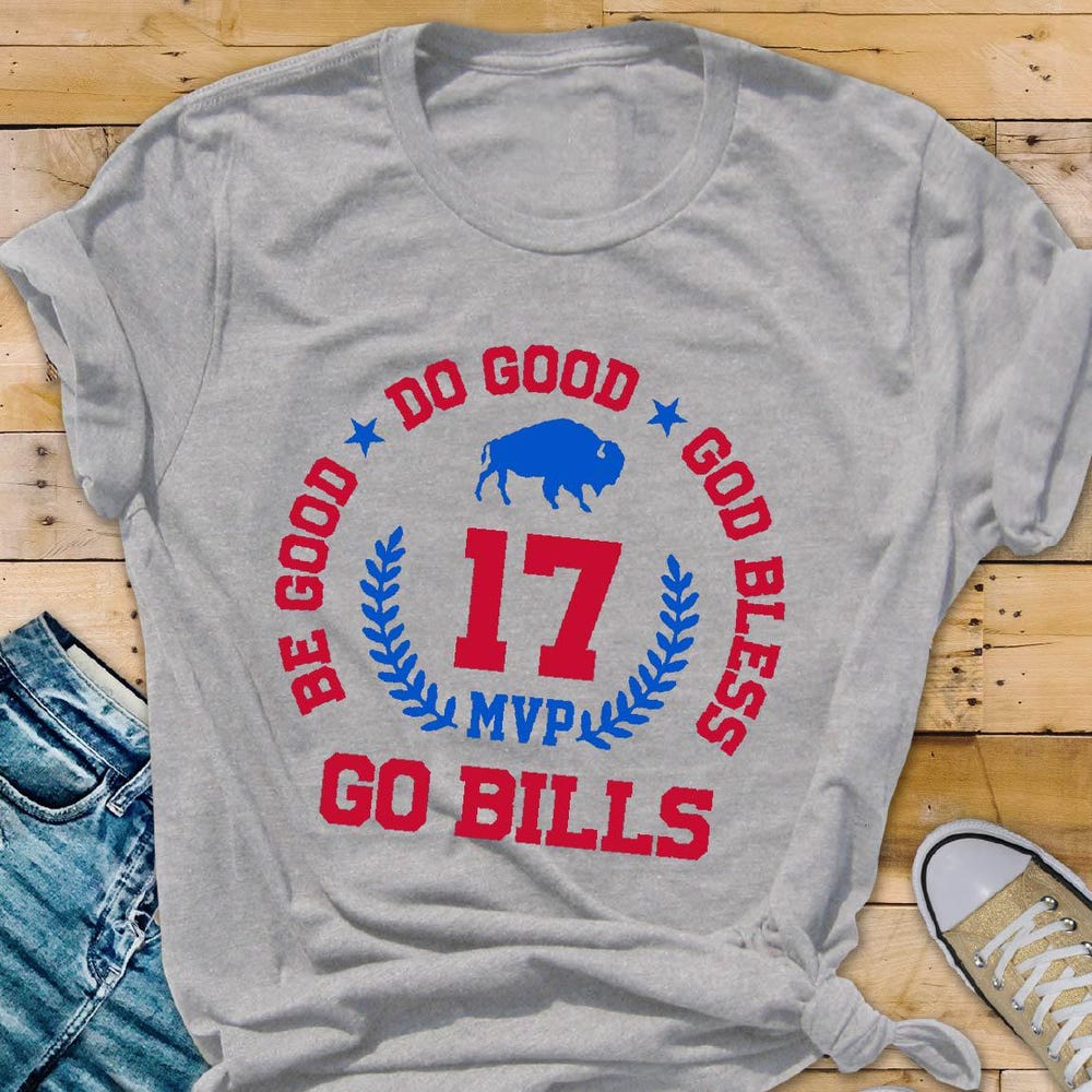 Football Game Day Shirts, Football Shirt, Go Bills Shirt, Josh Allen 17 Mvp Tee, Sports Fan T Shirt,Be Good Do Good Go Bless Go Bills Shirt 4Fansport