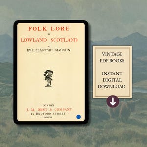 May include: A digital book cover titled Folk Lore in Lowland Scotland by Eve Blantyre Simpson, published by J. M. Dent & Company in 1908, featuring a small tree illustration and a separate text box stating Vintage PDF Books Instant Digital Download.