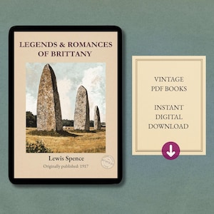 May include: A digital book cover titled Legends & Romances of Brittany by Lewis Spence, originally published in 1917, featuring an illustration of three standing stones in a field. Beside it is a box with the text Vintage PDF Books, Instant Digital Download, and a downward arrow icon.