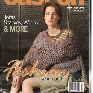 May include: Cover of "Cast On" magazine for knitters, featuring a woman wearing a knitted shawl. The cover text includes "Totes, Scarves, Wraps & MORE" and "Fashion year round". The magazine is dated May-July 2005.