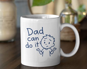 Dad Can Do It Mug, Humorous Father Coffee Cup, Ceramic Cup Father's Day Gift
