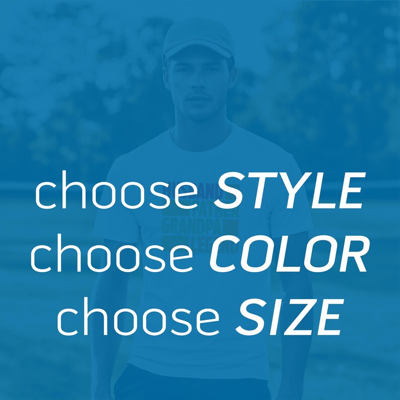 May include: A man wearing a white t-shirt and a baseball cap against a blue background. The shirt has the words "choose STYLE", "choose COLOR", and "choose SIZE" in white. The shirt also has the words "AND" and "GRANDPA" in a smaller font.