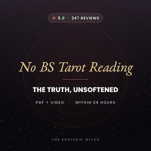 May include: A dark purple graphic featuring the text No BS Tarot Reading, THE TRUTH, UNSOFTENED, PDF + VIDEO, WITHIN 24 HOURS, and THE ESOTERIC WITCH. A star rating of 5.0 with 247 reviews is displayed at the top over a faint geometric star design.