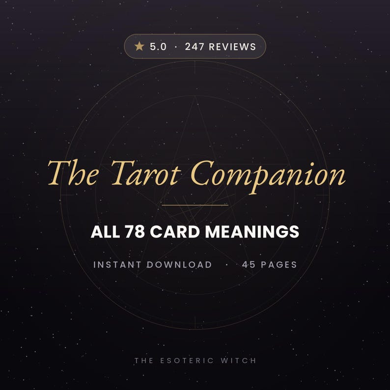 Puede incluir: Un documento digital titulado The Tarot Companion que contiene los significados de las 78 cartas en 45 p&aacute;ginas. El fondo oscuro muestra un dise&ntilde;o de estrella geom&eacute;trica, una calificaci&oacute;n de 5,0 con 247 rese&ntilde;as y el texto The Esoteric Witch.
