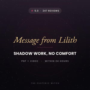 Puede incluir: Un gráfico digital sobre un fondo morado oscuro estrellado con el texto Message from Lilith y SHADOW WORK, NO COMFORT. Incluye una calificación de 5.0 con 247 reseñas, menciona PDF + VIDEO y muestra el texto THE ESOTERIC WITCH.