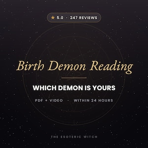 Puede incluir: Un fondo oscuro con texto dorado que dice Birth Demon Reading, WHICH DEMON IS YOURS, PDF + VIDEO, WITHIN 24 HOURS y THE ESOTERIC WITCH. Una calificación de 5.0 con 247 reseñas aparece en la parte superior sobre un círculo geométrico tenue.