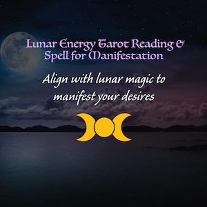 Lunar Energy Tarot Reading & Spell for Manifestation