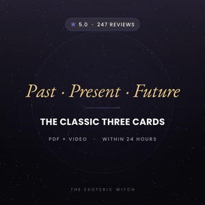 May include: A dark purple graphic featuring a star-filled background with the text: 5.0 247 REVIEWS, Past &middot; Present &middot; Future, THE CLASSIC THREE CARDS, PDF + VIDEO &middot; WITHIN 24 HOURS, and THE ESOTERIC WITCH at the bottom.