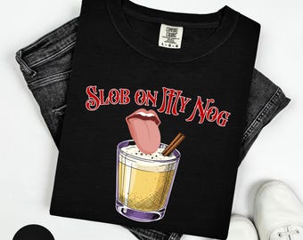 Slob on My Nog Christmas Eggnog Shirt | Funny Holiday Streetwear
