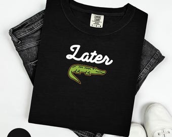 Comfort Colors Later Gator T-Shirt: Funny Alligator Graphic Tee