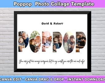 May include: A black and white photo collage template with the word "Poppop" spelled out in large letters. Each letter is filled with a different photo of a person. The text "David & Robert" is at the top of the collage. The text "You are just one among everyone, but in my world you are the one and only!" is at the bottom of the collage. The text "CANVA EDIT - CANVA DRAG & DROP - INSTANT DOWNLOAD" is at the bottom of the image.