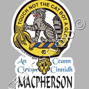 May include: A yellow and black Scottish clan crest featuring a grey cat, a blue and yellow rope, and the text "Touch not the cat bot a glove". The text "An Cirean Ceann Cinnidh MacPherson" is below the crest.