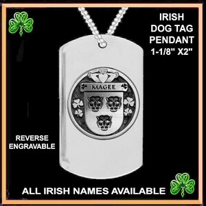 May include: Silver Irish dog tag pendant featuring the name "MAGEE" and a crest with three lions. The tag is 1-1/8 inches by 2 inches and has a reverse side that is engravable. All Irish names are available.