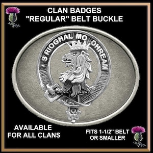 May include: Silver clan badge belt buckle with a lion crest and the text "S Rioghal Mo Dhream". The buckle fits a 1-1/2 inch belt or smaller. Available for all clans.