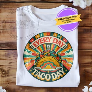 Every Day Is Taco Day PNG – Retro Sublimation Design for T-Shirts, Funny Vintage Taco Graphic, Fiesta UVDTF Printable Clipart