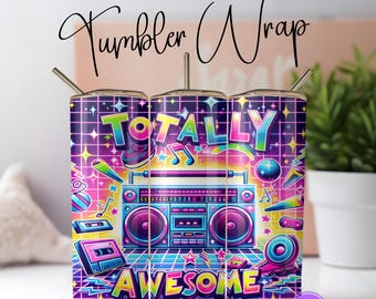Retro Totally Awesome Nostalgic Eighties 80s Baby 1980s Made Me 20oz Tumbler Wrap PNG Design Instant Digital Download Sublimation Tumbler