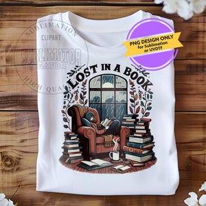 Lost in a Book, Book Lovers, Teacher Png, Librarian Gift Png, Download, Reading Png Sublimation, T-shirt Sweatshirt, UVDTF, DIGITAL ONLY