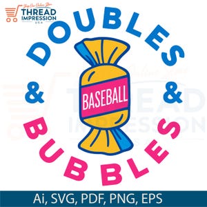 May include: A graphic design with the words "DOUBLES & BUBBLES" in blue and pink, encircling a candy-shaped baseball with the word "BASEBALL". The design includes file format options: Ai, SVG, PDF, PNG, EPS.
