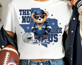 They Not Like Us Football PNG Dallas Football Shirt PNG Cowboys PNG Sublimation Football Touchdown Season Png Cowboys Bear Sport Png Digital
