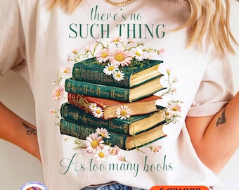 There's No Such Thing As Too Many Books Png Book Lover Shirt Png Book Png Design Retro Aesthetic Art Vintage Shirt Sublimation Teacher Gift