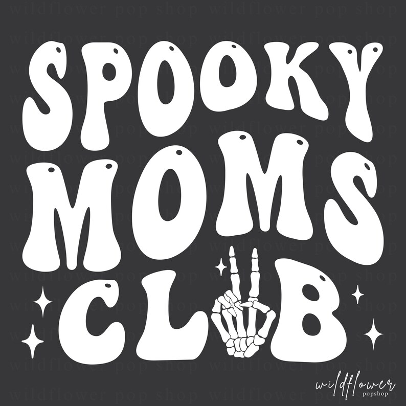 May include: A dark gray graphic design featuring the white text SPOOKY MOMS CLUB in a wavy, retro font. The letter U in CLUB is replaced by a white skeleton hand making a peace sign. Four small white four-pointed stars accent the design.