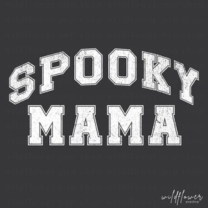 May include: A dark gray graphic design featuring the white distressed text SPOOKY MAMA in a collegiate block font. The word SPOOKY is arched above the word MAMA, which is displayed in a straight line. The background contains a faint repeating watermark.