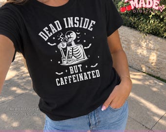 Dead Inside But Caffeinated PNG, Funny Halloween Coffee Design, Spooky Skeleton Graphic, Distressed and Non Distressed PNG, Commercial Use