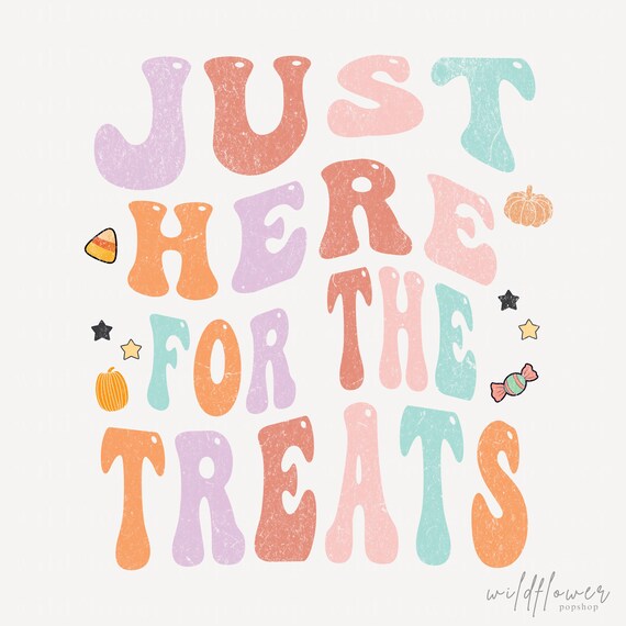 Just Here For The Treats PNG | Distressed & Non-Distressed Versions | Cute Baby First Halloween Digital Download | Infant Toddler Spooky