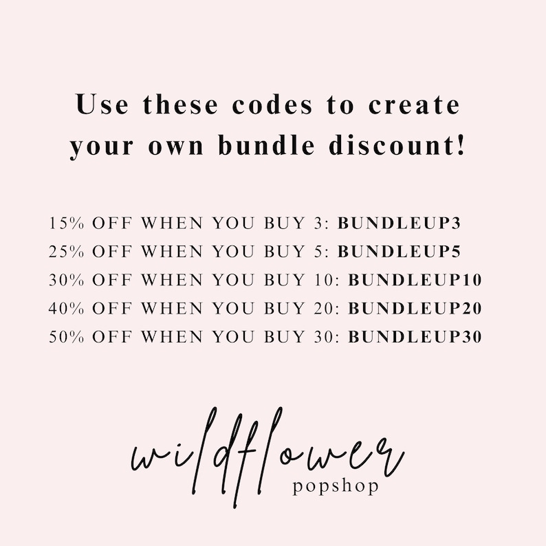 May include: A light pink graphic with black text. The text reads, "Use these codes to create your own bundle discount!" followed by discount details. The Wildflower Popshop logo is at the bottom.