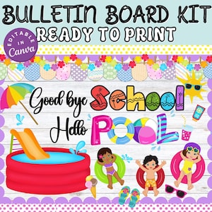 May include: A colorful bulletin board kit with the text "BULLETIN BOARD KIT READY TO PRINT". The design includes a pool scene with the words "Good bye School Hello Pool" and illustrations of a pool, kids, and summer items.