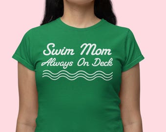 Swim Mom T-Shirt: Immer an Deck, Swim Team Fan Tee