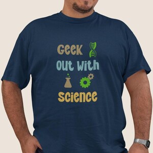 Geek Out With Science! Unisex Jersey Short Sleeve Tee for the Science Teacher, Science Professor and Scientist.