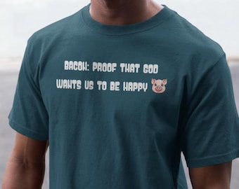 Bacon T-Shirt: Proof That God Wants Us To Be Happy