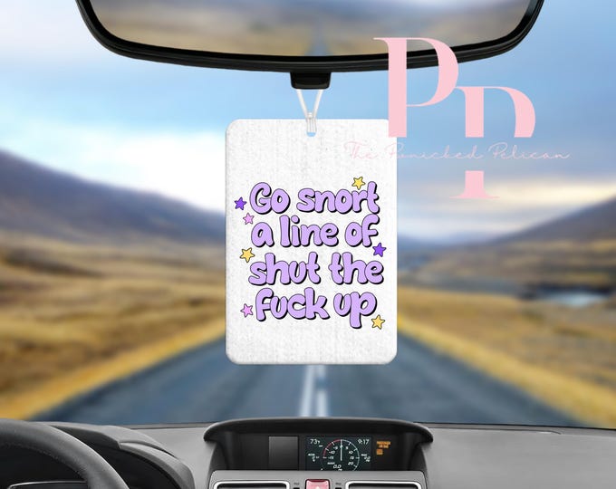 go snort a line of shut the F up sublimated air freshener