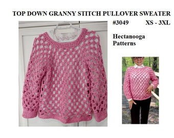 CROCHET PULLOVER SWEATER, Granny Stitch, Worked top down, in the round, xs - 3xl, #3049, easy pattern, hectanooga patterns